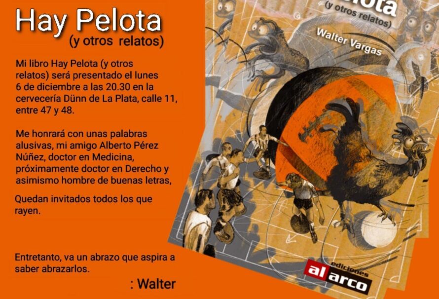 «Hay Pelota», el nuevo libro del escritor, poeta y periodista Walter Vargas